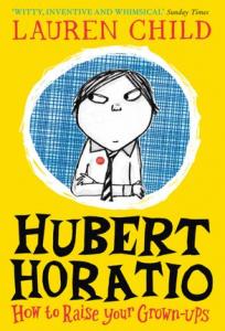 HUBERT HORATIO HOW TO RAISE YOUR GROWNUPS