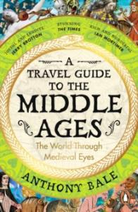 A Travel Guide to the Middle Ages: The World Through Medieval Eyes