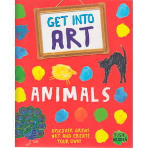 GET INTO ART:ANIMALS