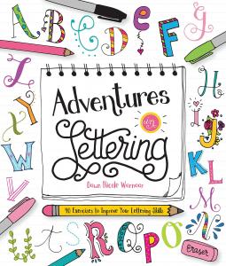 ADVENTURES IN LETTERING: 40 EXERCISES TO IMPROVE YOUR LETTERING SKILLS