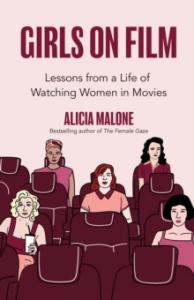 Girls on Film: Lessons From a Life of Watching Women in Movies