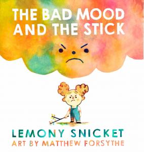 The Bad Mood and the Stick.