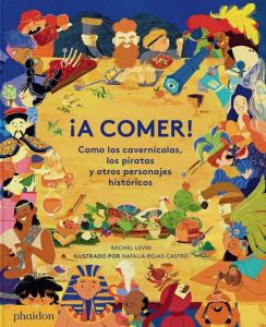 ¡A COMER! COMO LOS CAVERNICOLAS, LOS PIRATAS Y OTROS PERSONAJES HISTORICOS