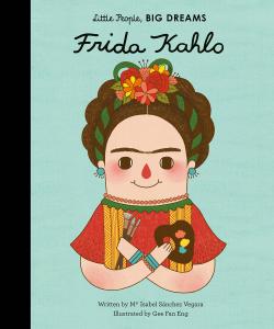 Frida Kahlo (Little People, Big Dreams).