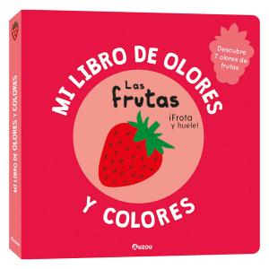 Mi libro de olores y colores. Las frutas