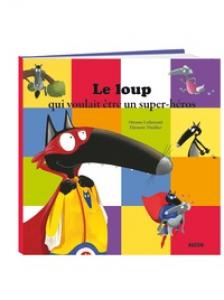 Le loup qui voulait être un super-héros.