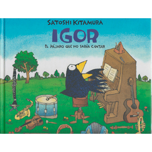 IGOR,EL PÁJARO QUE NO SABÍA CANTAR