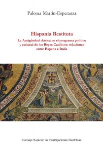 Hispania restituta : la Antigüedad clásica en el programa político y cultural de