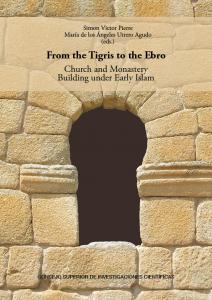 From the Tigris to the Ebro : Church and Monastery Building under Early Islam