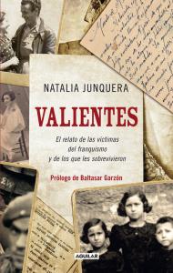 Valientes. El relato de las víctimas del franquismo y de los que les sobrevivier