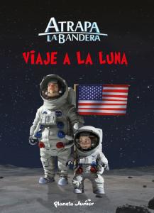 Atrapa la bandera. Viaje a la Luna