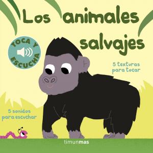 Los animales salvajes. Toca y escucha