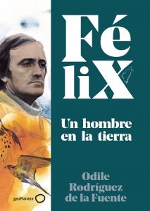 Félix. Un hombre en la tierra