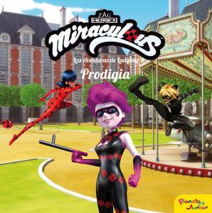 Miraculous. Las aventuras de Ladybug. Prodigia