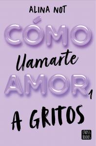 Cómo llamarte amor 1. A gritos