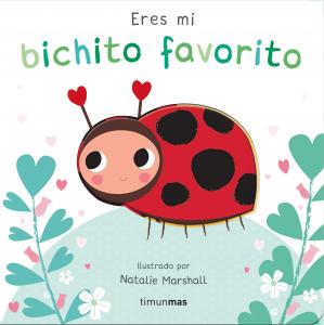 Eres mi bichito favorito. Libro de cartón con troqueles