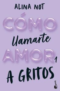 Cómo llamarte amor 1. A gritos