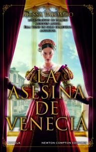 La asesina de Venecia. Inspirada en hechos reales. Cortesanas, conspiraciones, a