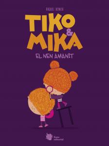 Tiko & Mika. El nen amanit