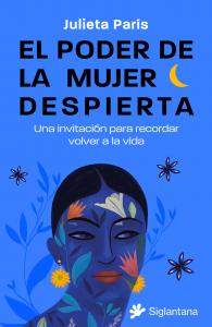 El poder de la mujer despierta: Una invitación para recordar volver a la vida