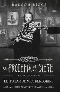 La profecía de los siete (El hogar de Miss Peregrine para niños peculiares 6)