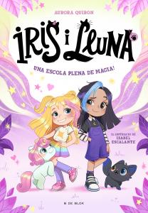 Iris i Lluna: cuidadores d animalets màgics - Una escola plena de màgia!