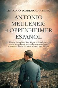 Antonio Meulener: el Oppenheimer español