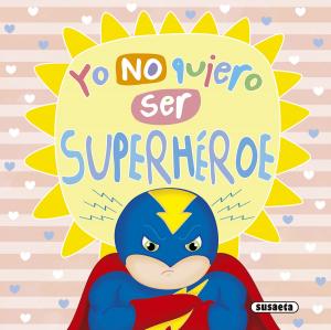 Yo no quiero ser superhéroe