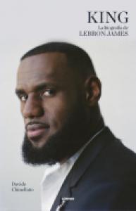 King. La biografía de Lebron James