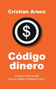 Código dinero: 4 pasos para hacer que el dinero trabaje por ti