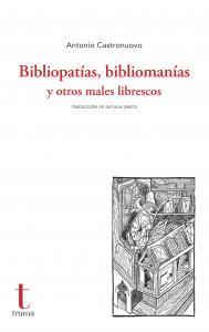 Bibliopatías, bibliomanías y otros males librescos