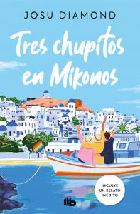 Tres chupitos en Mikonos (Trilogía Un cóctel en Chueca 3)