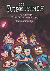 Los Futbolísimos 16 - El misterio del último hombre lobo