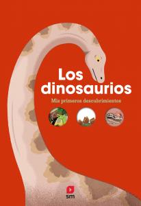 Los Dinosaurios: Mis primeros descubrimientos