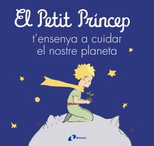 El Petit Príncep t ensenya a cuidar el nostre planeta