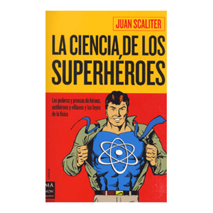 LA CIENCIA DE LOS SUPERHÉROES