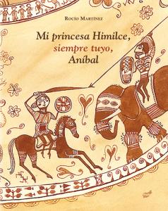 Mi princesa Himilce, siempre tuyo, Aníbal