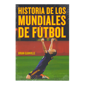 HISTORIA DE LOS MUNDIALES DE FÚTBOL