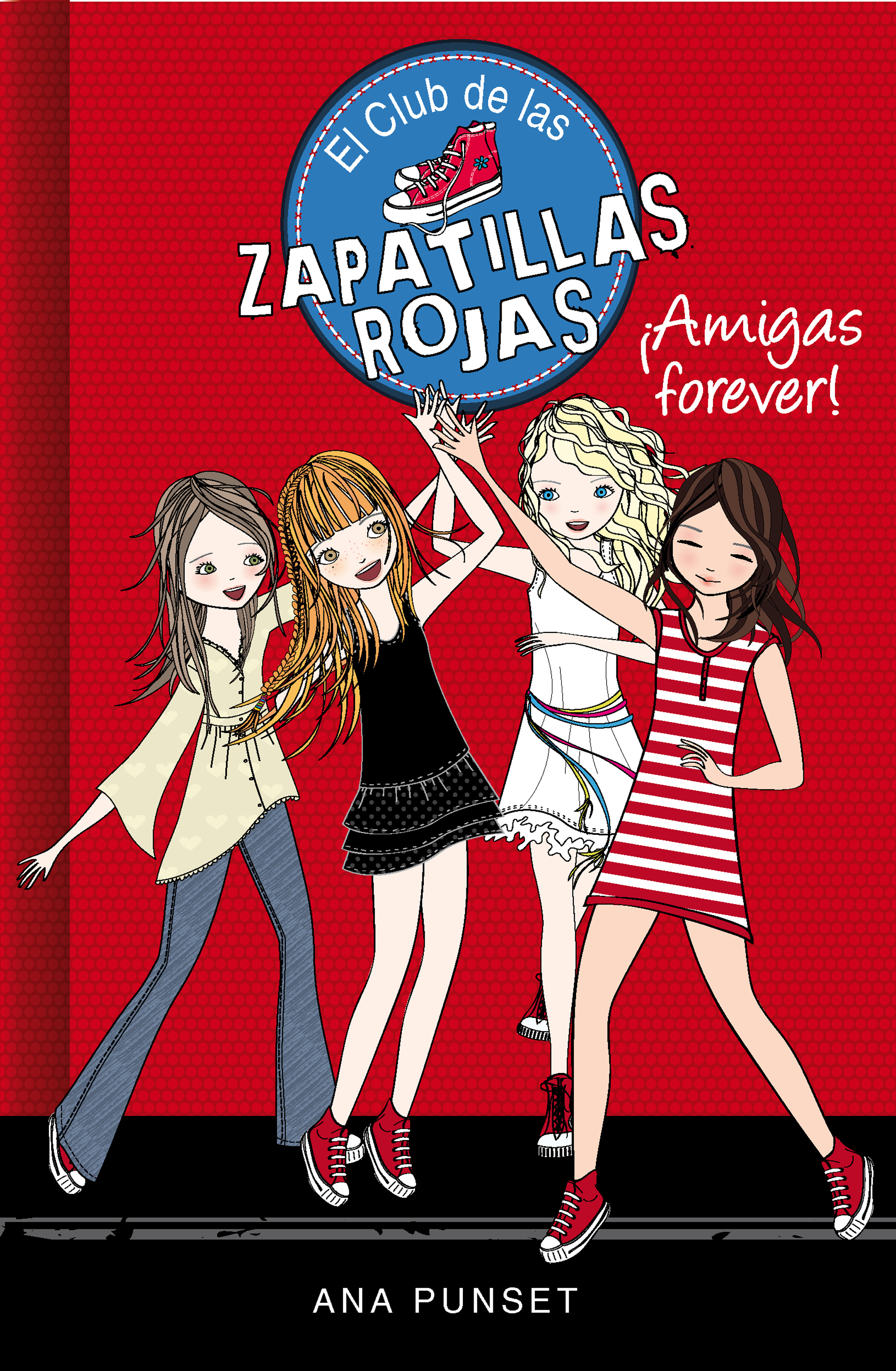 Amigas forever! (Serie El Club de las Zapatillas Rojas 2) :: PUNSET, ANA ::  Montena :: Libros :: Dideco