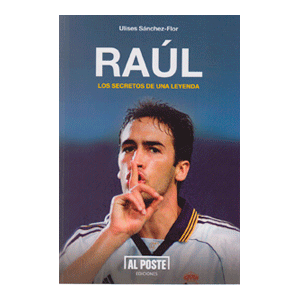 RAUL,LOS SECRETOS DE UNA LEYENDA