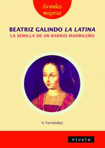 Beatriz Galindo, la Latina, la semilla de un barrio madrileño