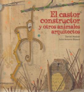 El cástor constructor y otros animales arquitectos