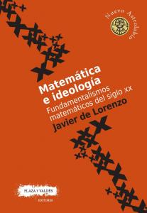 MATEMÁTICA E IDEOLOGÍA. Fundamentalismos matemáticos del siglo xx