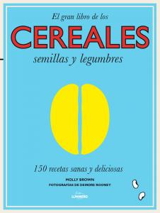 El gran libro de los cereales, semillas y legumbres