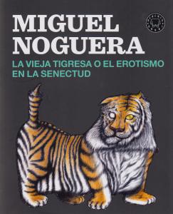 La vieja tigresa o el erotismo en la senectud