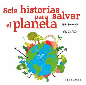 Seis historias para salvar el planeta