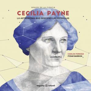 Cecilia Payne. La astrónoma que descifró las estrellas