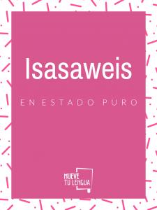 Isasaweis en estado puro