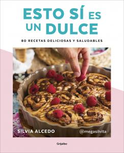 Esto sí es un dulce. 80 recetas deliciosas y saludables