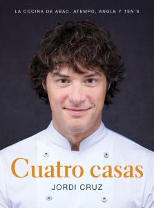 Cuatro casas. La cocina de Jordi en ABaC, Atempo, Angle y Ten s